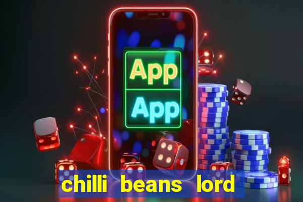 chilli beans lord of the rings